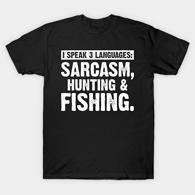 I Speak 3 Languages Sarcasm Hunting & Fishing T-Shirt by Meow_My_Cat